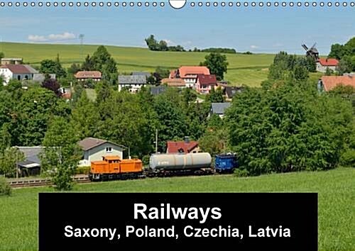 Railways in Saxony, Poland, Czechia and Latvia : Railways in Four Countrys (Calendar, 2 Rev ed)