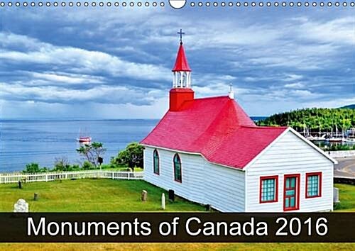 Monuments of Canada 2016 : The Best Photos from Wiki Loves Monuments, the Worlds Largest Photo Competition on Wikipedia (Calendar, 2 Rev ed)