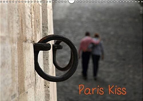 Paris Kiss : Photos de Paris avec Ses Amoureux Qui sEmbrassent, par Capella MP. (Calendar, 2 Rev ed)