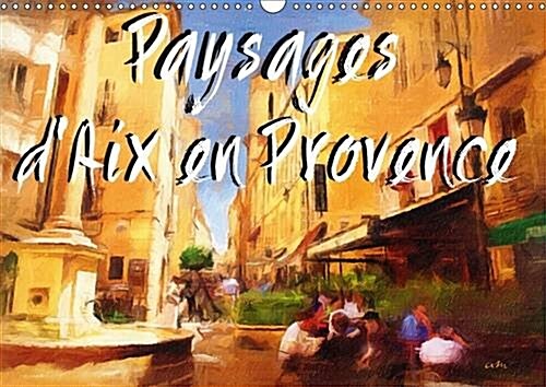 Paysages dAix en Provence : Serie de 12 Tableaux, dAntoine Marino, pour Partager le Charme Pittoresque du Patrimoine Architectural Aixois. (Calendar)