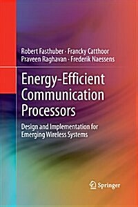 Energy-Efficient Communication Processors: Design and Implementation for Emerging Wireless Systems (Paperback, 2013)