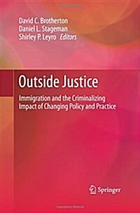 Outside Justice: Immigration and the Criminalizing Impact of Changing Policy and Practice (Paperback, 2013)