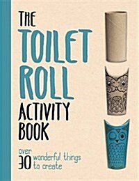 The Toilet Roll Activity Book (Paperback)