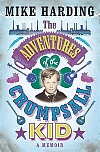 The Adventures of the Crumpsall Kid : A Memoir (Hardcover)