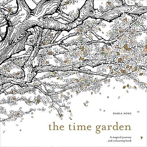 The Time Garden : A Magical Journey and Colouring Book (Paperback)