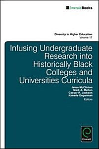 Infusing Undergraduate Research into Historically Black Colleges and Universities Curricula (Hardcover)