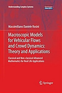 Macroscopic Models for Vehicular Flows and Crowd Dynamics: Theory and Applications: Classical and Non-Classical Advanced Mathematics for Real Life App (Paperback, 2013)