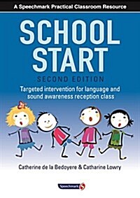 School Start : Targeted Intervention for Language and Sound Awareness in Reception Class, 2nd Edition (Paperback, 2 ed)