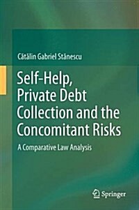 Self-Help, Private Debt Collection and the Concomitant Risks: A Comparative Law Analysis (Hardcover, 2015)