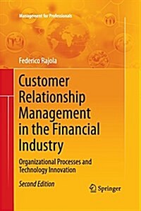 Customer Relationship Management in the Financial Industry: Organizational Processes and Technology Innovation (Paperback, 2, 2013)