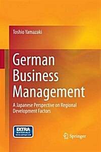 German Business Management: A Japanese Perspective on Regional Development Factors (Paperback, 2013)