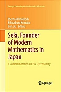 Seki, Founder of Modern Mathematics in Japan: A Commemoration on His Tercentenary (Paperback, 2013)