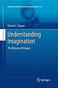 Understanding Imagination: The Reason of Images (Paperback, 2013)