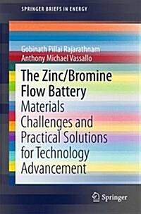 The Zinc/Bromine Flow Battery: Materials Challenges and Practical Solutions for Technology Advancement (Paperback, 2016)