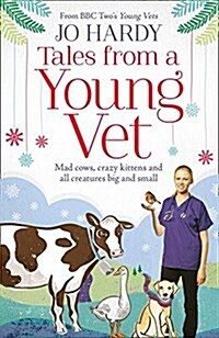 Tales from a Young Vet : Mad Cows, Crazy Kittens, and All Creatures Big and Small (Paperback)