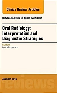 Oral Radiology: Interpretation and Diagnostic Strategies, An Issue of Dental Clinics of North America (Hardcover)