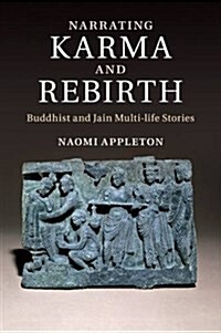 Narrating Karma and Rebirth : Buddhist and Jain Multi-Life Stories (Paperback)