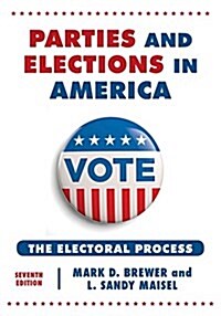 Parties and Elections in America: The Electoral Process (Paperback, 7)