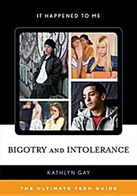 Bigotry and Intolerance: The Ultimate Teen Guide (Paperback)