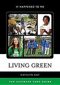 Living Green: The Ultimate Teen Guide (Paperback)