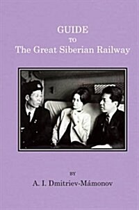 Guide to the Great Siberian Railway (Paperback)