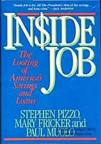 Inside Job: The Looting of Americas Savings and Loans (Hardcover, First Edition first Printing)