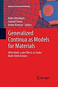 Generalized Continua as Models for Materials: With Multi-Scale Effects or Under Multi-Field Actions (Paperback, 2013)