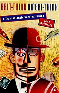 Brit-Think, Ameri-Think: A Transatlantic Survival Guide (Paperback)