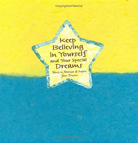 Keep Believing in Yourself and Your Special Dreams: Words to Motivate & Inspire Your Dreams (Blue Mountain Arts Collection) (Hardcover)