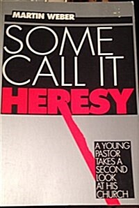 Some Call It Heresy (Paperback)