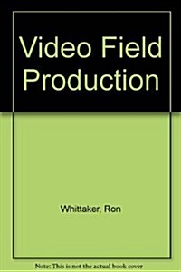 Video Field Production (Hardcover)