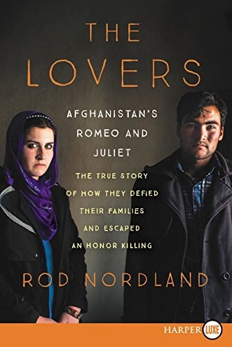 The Lovers: Afghanistans Romeo and Juliet, the True Story of How They Defied Their Families (Paperback)