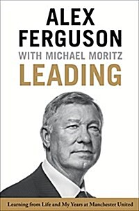 Leading: Learning from Life and My Years at Manchester United (Hardcover)