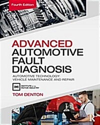 Advanced Automotive Fault Diagnosis : Automotive Technology: Vehicle Maintenance and Repair (Paperback, 4 New edition)