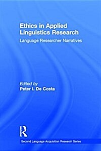Ethics in Applied Linguistics Research : Language Researcher Narratives (Hardcover)