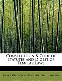Constitution & Code of Statutes and Digest of Templar Laws (Paperback)