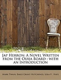 Jap Herron: A Novel Written from the Ouija Board: With an Introduction (Paperback)