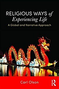Religious Ways of Experiencing Life : A Global and Narrative Approach (Paperback)