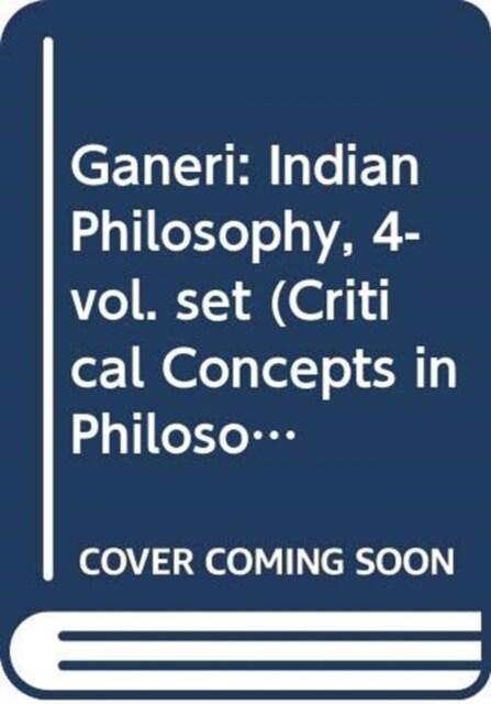Ganeri: Indian Philosophy, 4-vol. set (Multiple-component retail product)