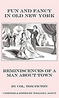 Fun and Fancy in Old New York: Reminiscences of a Man about Town (Hardcover)