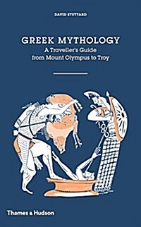 Greek Mythology : A Travellers Guide from Mount Olympus to Troy (Hardcover)