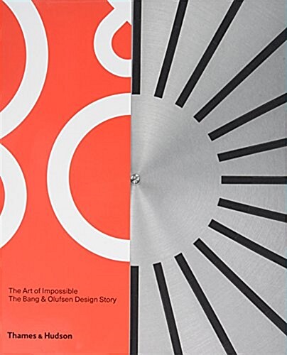 The Art of Impossible: Behind the Bang & Olufsen Design Story (Hardcover)