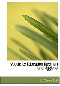 Youth: Its Education Regimen and Hygiene (Large Print Edition) (Hardcover)