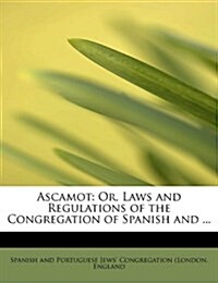 Ascamot: Or, Laws and Regulations of the Congregation of Spanish and ... (Paperback)