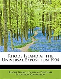 Rhode Island at the Universal Exposition 1904 (Paperback)