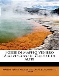Poesie Di Maffeo Veniero Arcivescovo Di Corfu E Di Altri (Paperback)