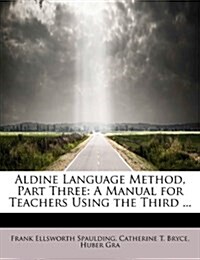 Aldine Language Method, Part Three: A Manual for Teachers Using the Third ... (Paperback)