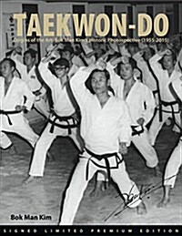 Taekwon-Do: Origins of the Art: BOK Man Kims Historical Photospective (1955-2015) (Hardcover)