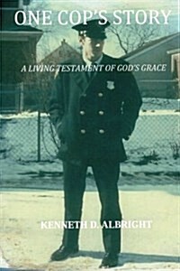 One Cops Story: A Living Testament of Gods Grace (Paperback)