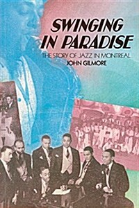 Swinging in Paradise: The Story of Jazz in Montreal (Paperback)